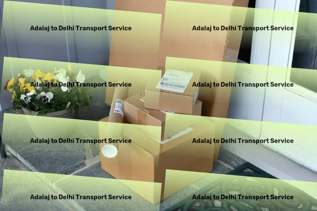 Adalaj to Delhi Transport Your partner in creating the ultimate smart living experience! - Specialized freight handling