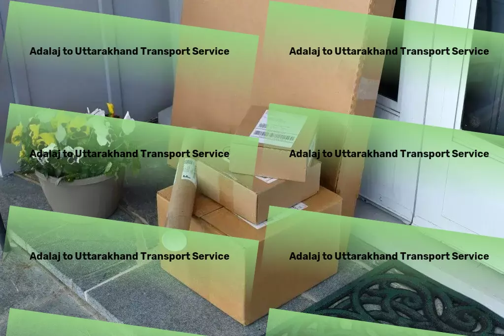 Adalaj to Uttarakhand Transport Leveraging expertise for state-of-the-art transport solutions in India! - Full load cargo services