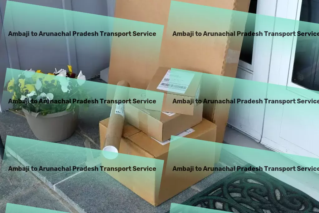 Ambaji to Arunachal Pradesh Transport Unlock the potential of speedy deliveries across India! - Local heavy cargo delivery