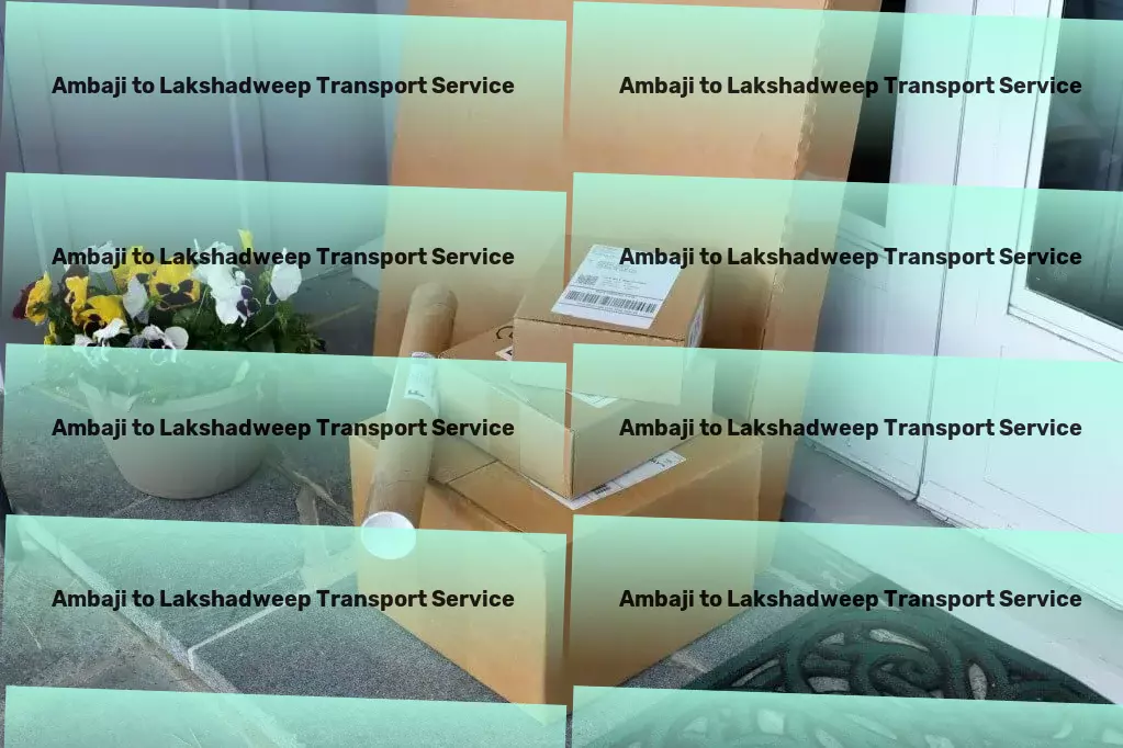 Ambaji to Lakshadweep Transport Transformative logistics solutions at the heart of India! - Personal goods forwarding