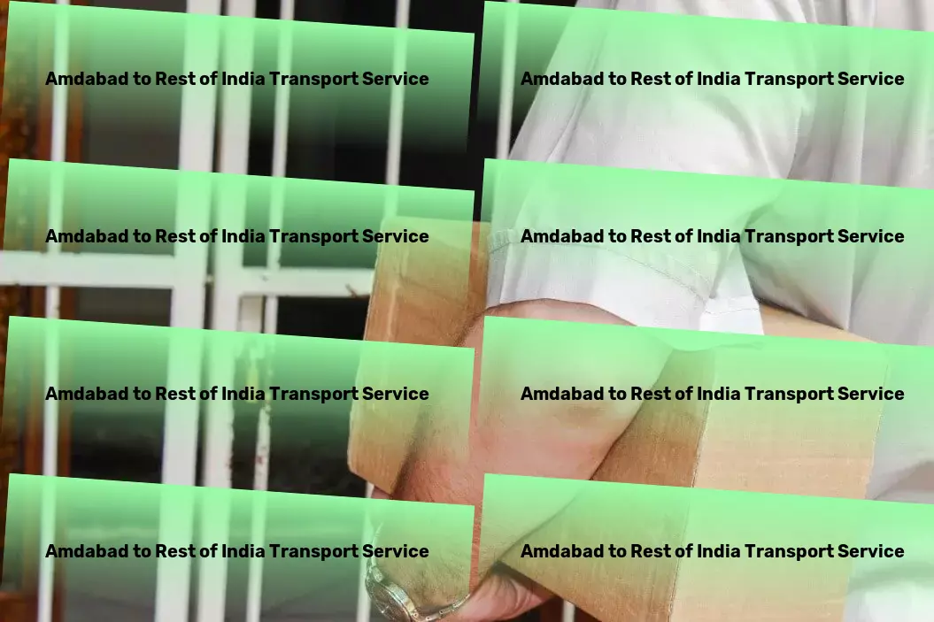 Amdabad to Rest Of India Transport Enhance your mobility with seamless travel options! - Custom road transport