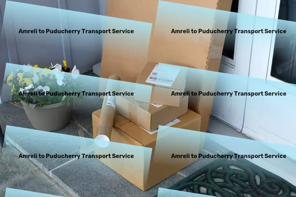 Amreli to Puducherry Transport A smoother route to navigating India's logistical challenges! - Expedited logistics