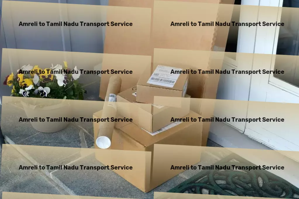 Amreli to Tamil Nadu Transport India's logistic headaches solved with cutting-edge transport services. - Advanced shipping operations