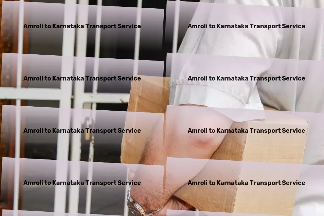 Amroli to Karnataka Transport Tailored transportation strategies for India's unique challenges! - Express freight and shipment