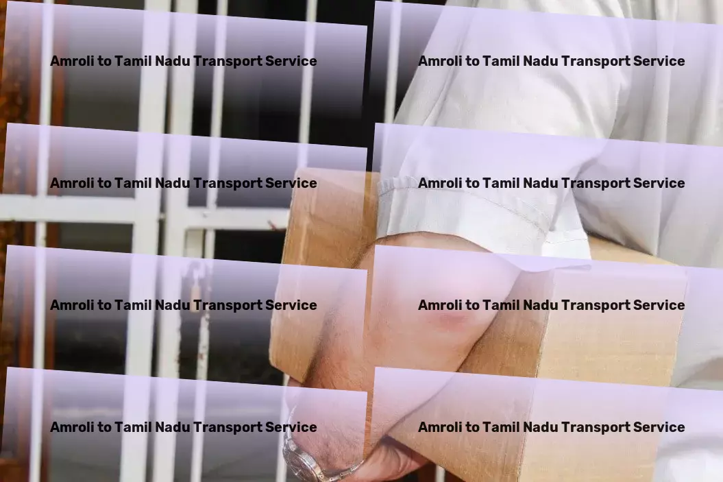 Amroli to Tamil Nadu Transport Make your mark with our superior Indian logistics services! - Local delivery services