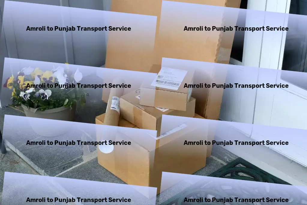 Amroli to Punjab Transport Speed, efficiency, reliability: The pillars of our Indian logistic services. - Citywide courier operations