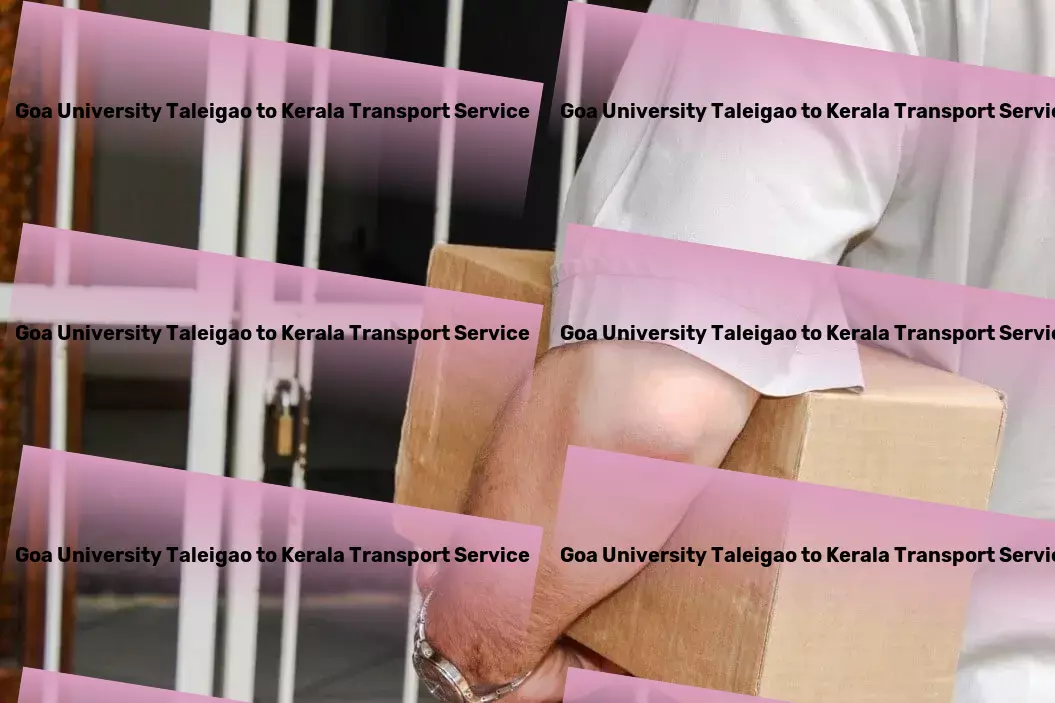 Goa University Taleigao to Kerala Transport Nationwide goods services