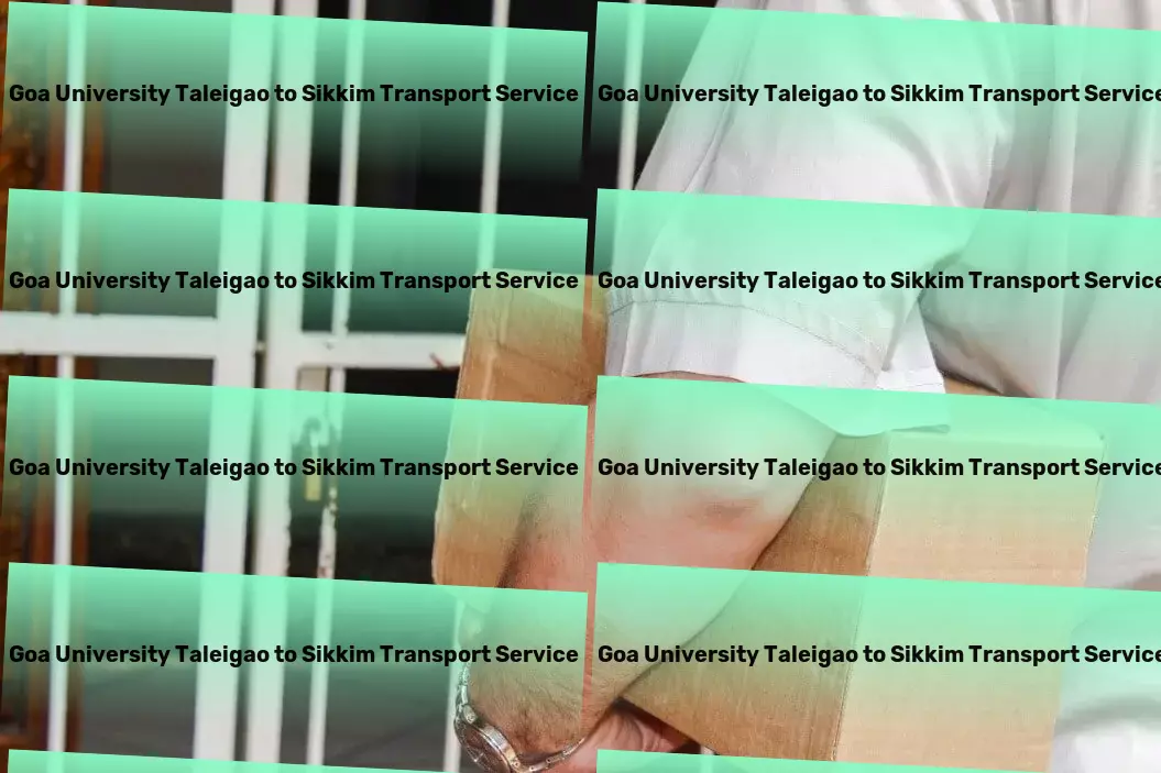 Goa University Taleigao to Sikkim Transport Professional courier operations