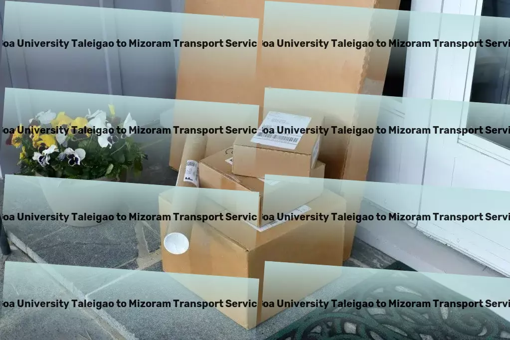 Goa University Taleigao to Mizoram Transport Effortlessly manage your living space with our tech! - National goods forwarding