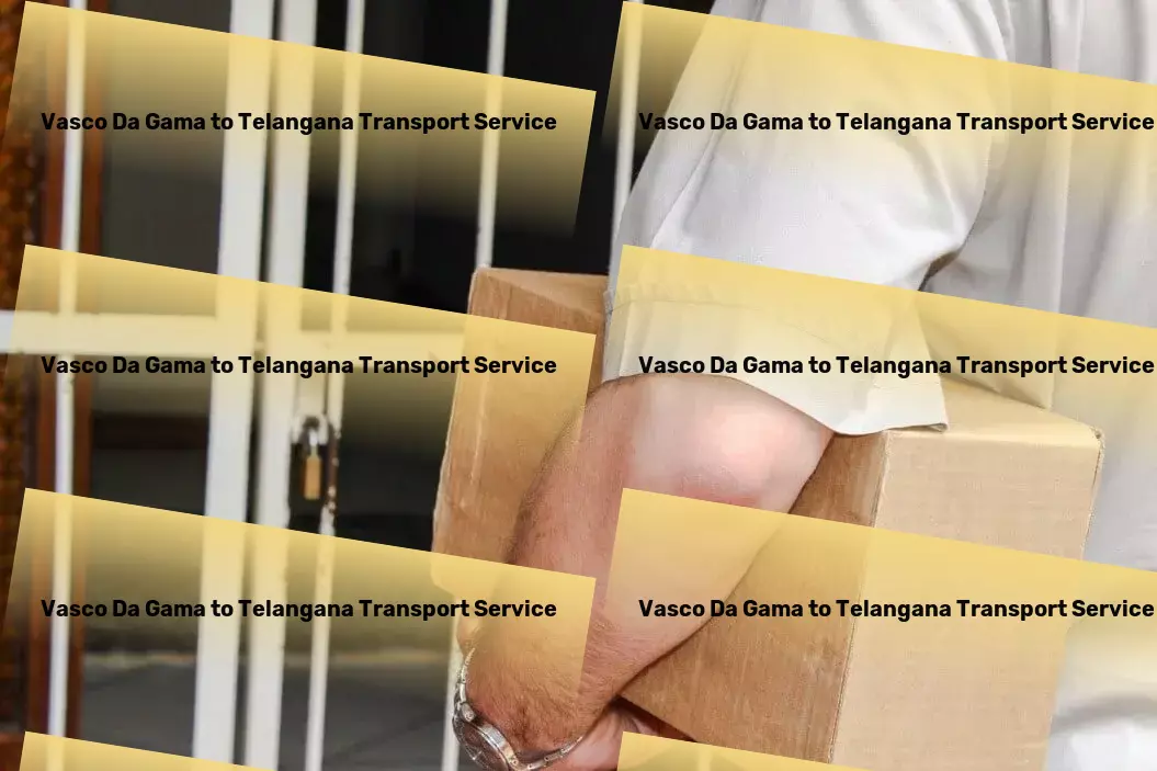 Vasco Da Gama to Telangana Transport India's logistic headaches solved with cutting-edge transport services. - Rapid freight booking