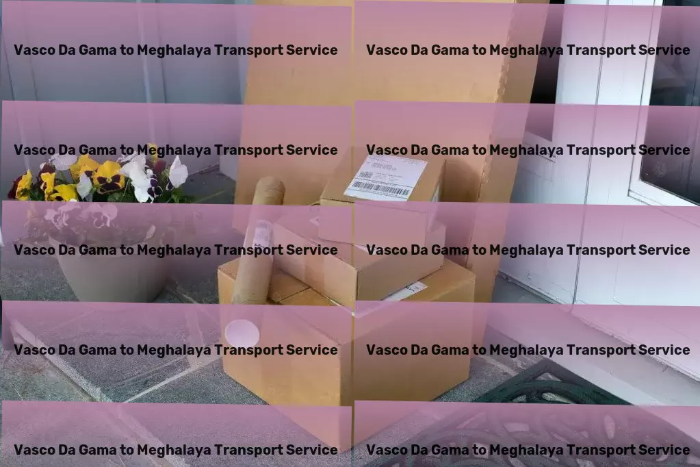 Vasco Da Gama to Meghalaya Transport Door-to-door delivery services